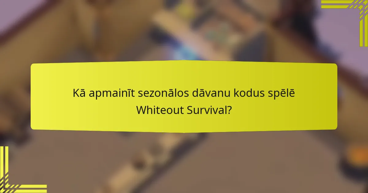 Kā apmainīt sezonālos dāvanu kodus spēlē Whiteout Survival?