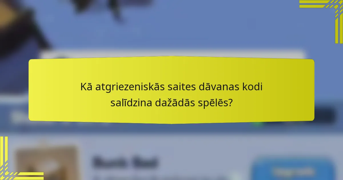 Kā atgriezeniskās saites dāvanas kodi salīdzina dažādās spēlēs?