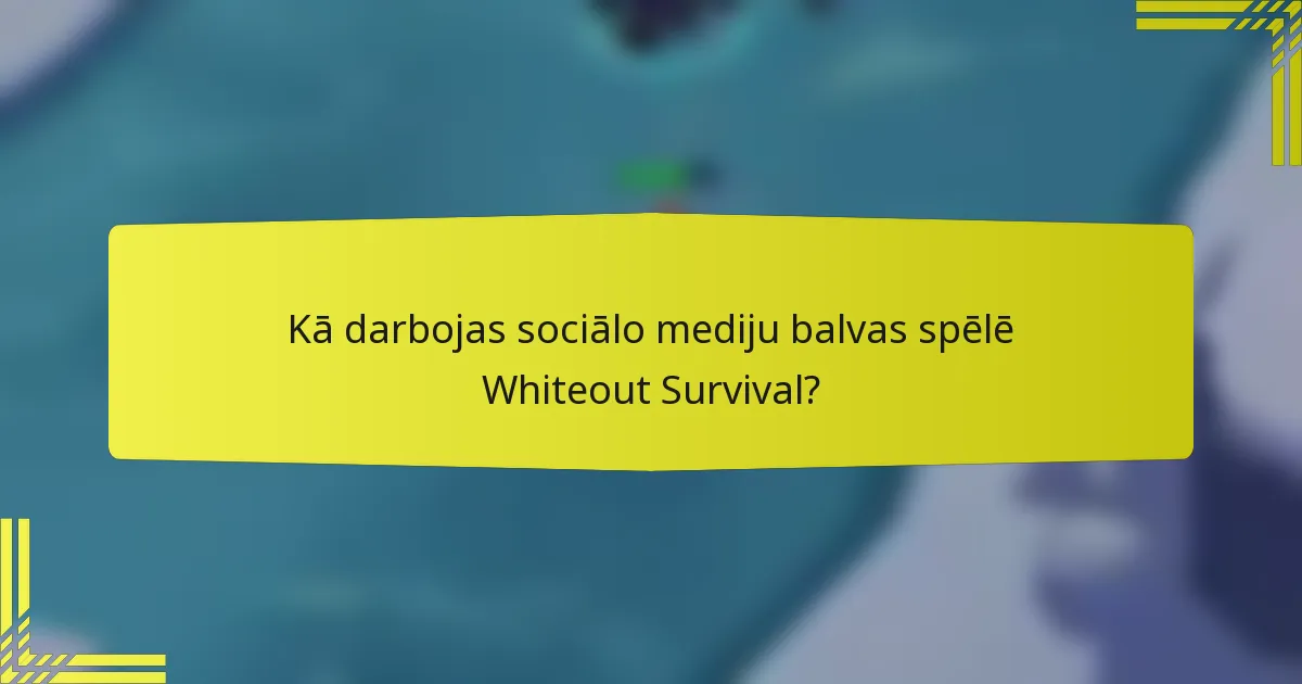 Kā darbojas sociālo mediju balvas spēlē Whiteout Survival?