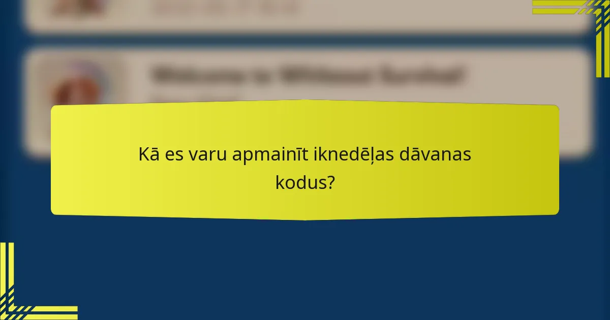 Kā es varu apmainīt iknedēļas dāvanas kodus?