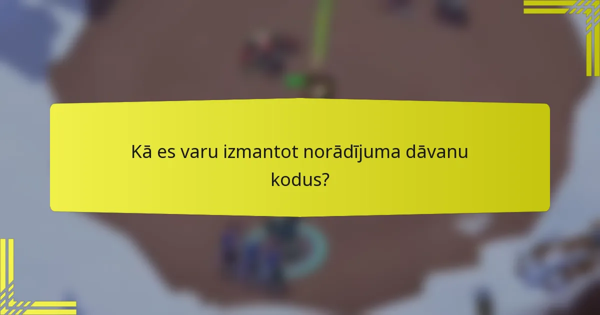 Kā es varu izmantot norādījuma dāvanu kodus?