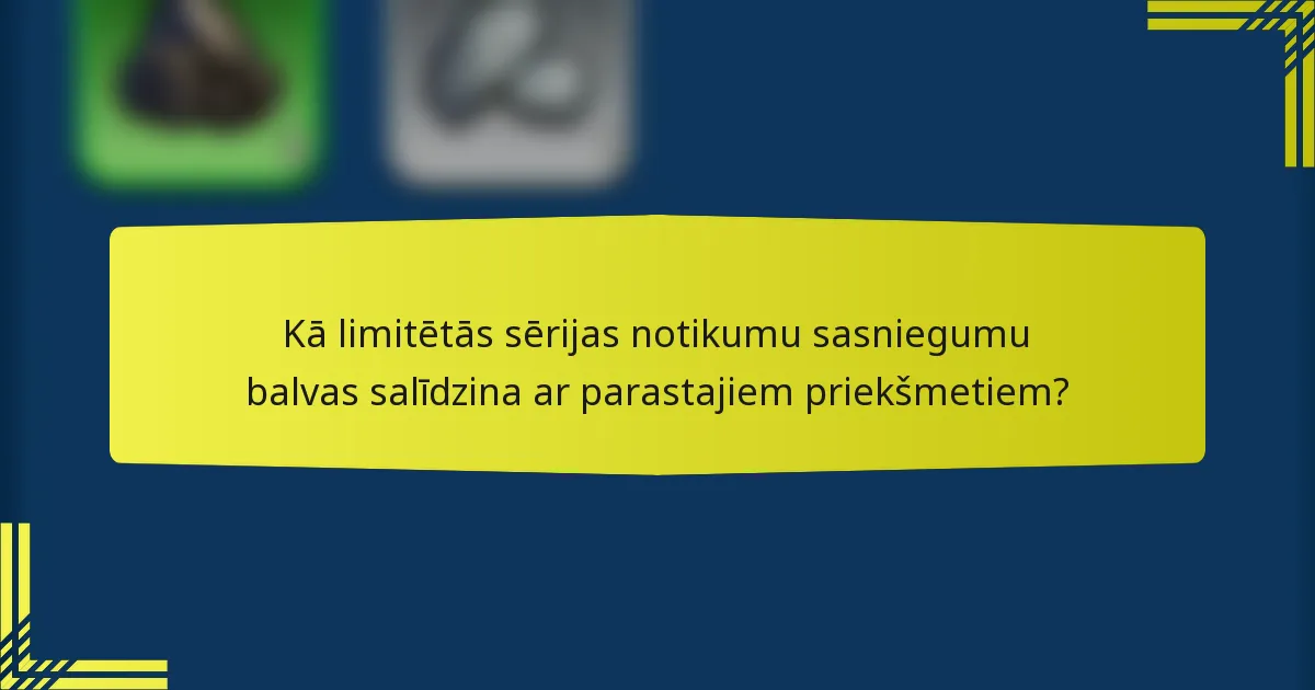 Kā limitētās sērijas notikumu sasniegumu balvas salīdzina ar parastajiem priekšmetiem?