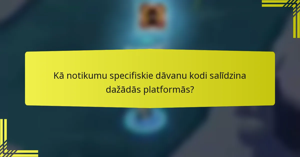 Kā notikumu specifiskie dāvanu kodi salīdzina dažādās platformās?