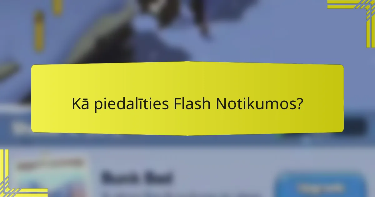 Kā piedalīties Flash Notikumos?