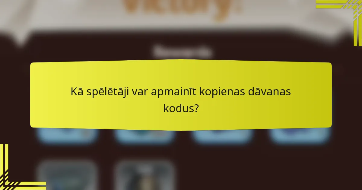 Kā spēlētāji var apmainīt kopienas dāvanas kodus?