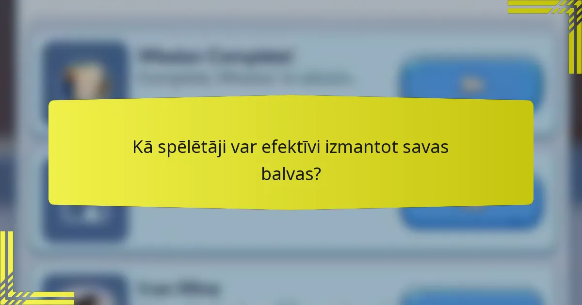 Kā spēlētāji var efektīvi izmantot savas balvas?