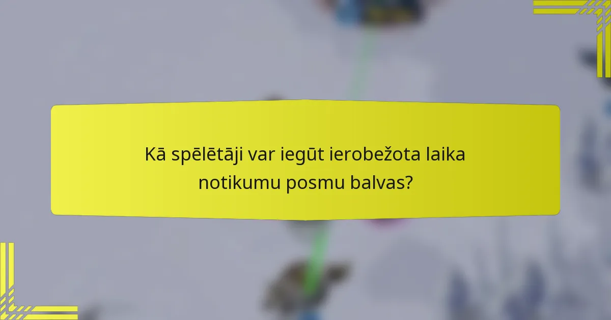 Kā spēlētāji var iegūt ierobežota laika notikumu posmu balvas?