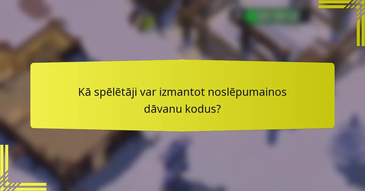 Kā spēlētāji var izmantot noslēpumainos dāvanu kodus?