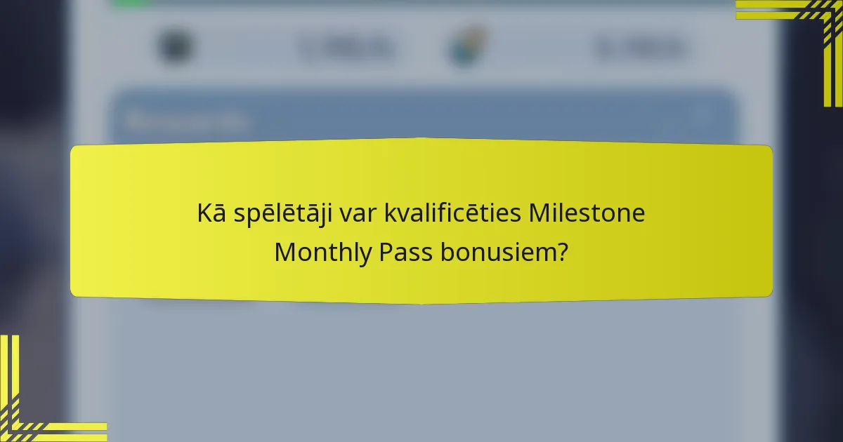 Kā spēlētāji var kvalificēties Milestone Monthly Pass bonusiem?