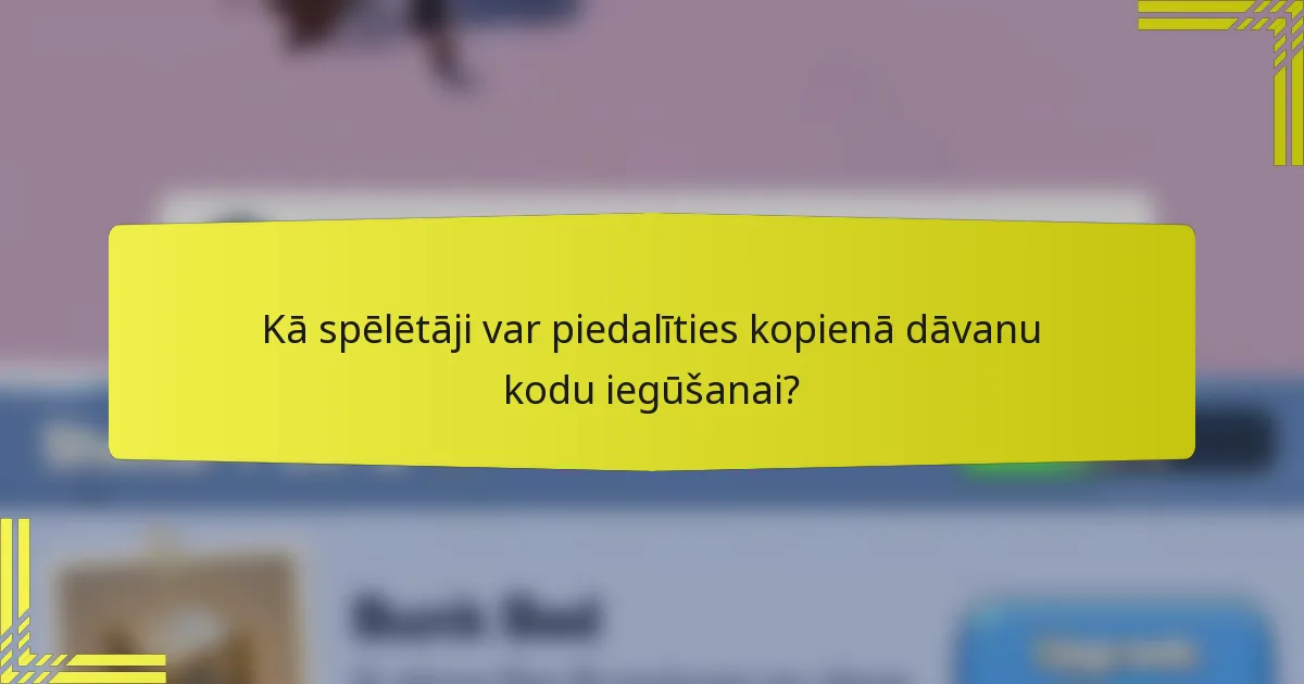 Kā spēlētāji var piedalīties kopienā dāvanu kodu iegūšanai?