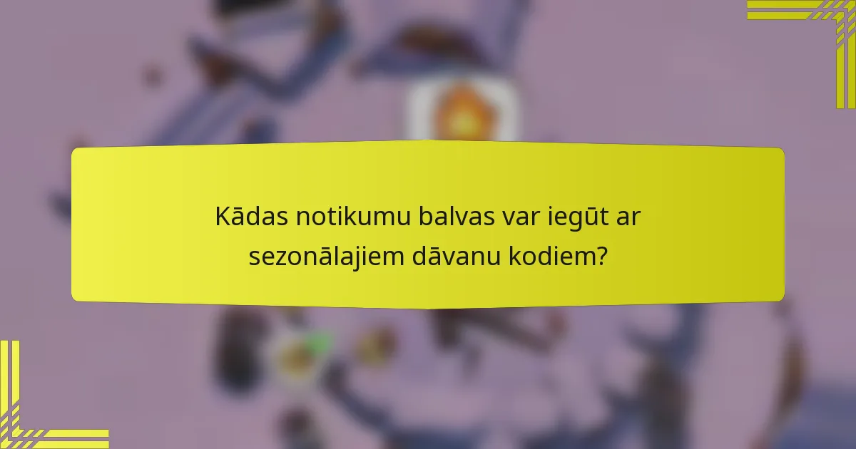 Kādas notikumu balvas var iegūt ar sezonālajiem dāvanu kodiem?