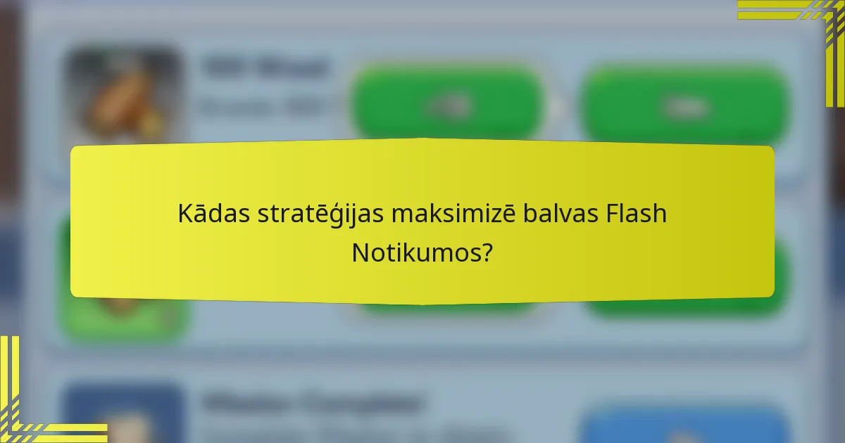 Kādas stratēģijas maksimizē balvas Flash Notikumos?