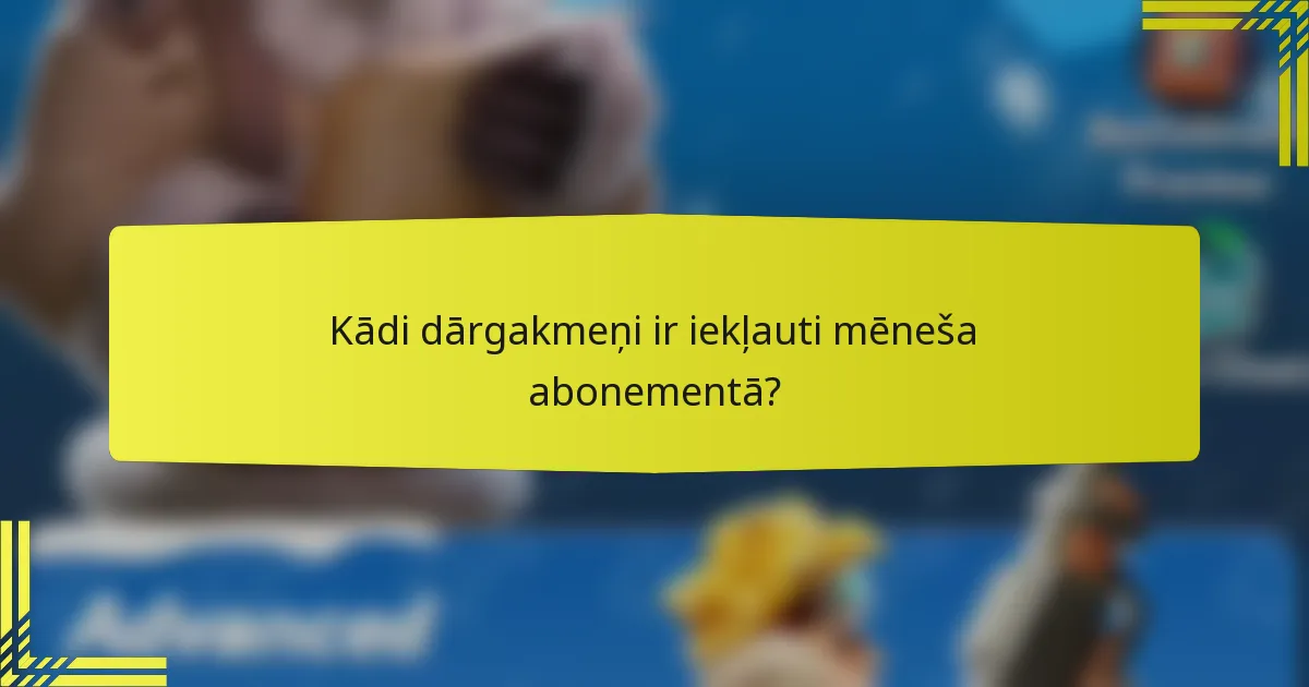 Kādi dārgakmeņi ir iekļauti mēneša abonementā?