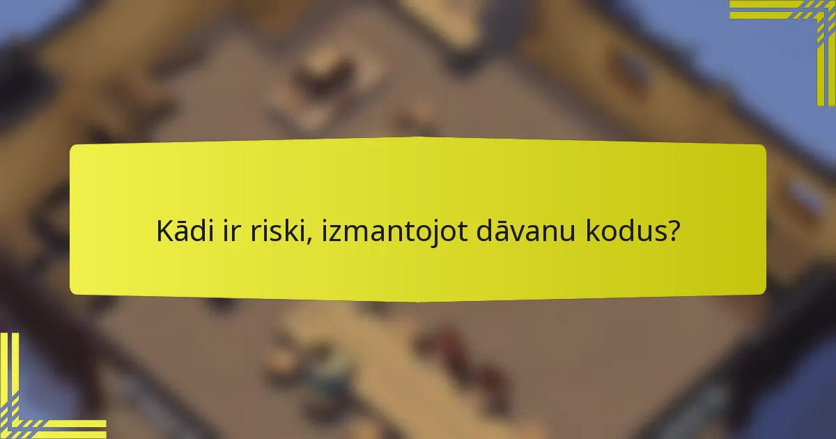 Kādi ir riski, izmantojot dāvanu kodus?