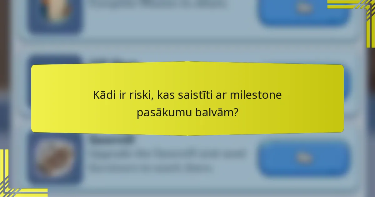 Kādi ir riski, kas saistīti ar milestone pasākumu balvām?