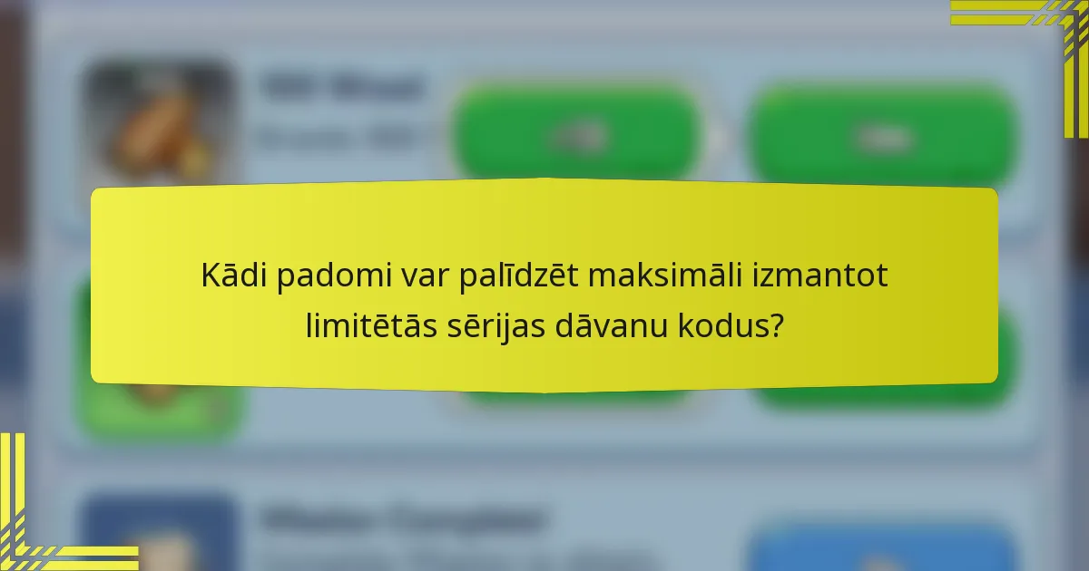 Kādi padomi var palīdzēt maksimāli izmantot limitētās sērijas dāvanu kodus?