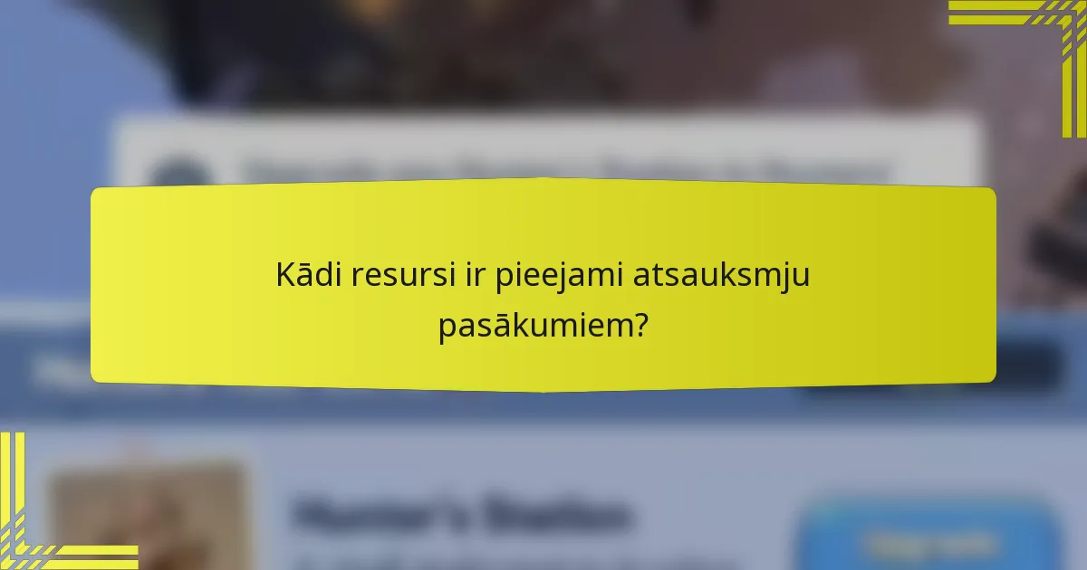 Kādi resursi ir pieejami atsauksmju pasākumiem?
