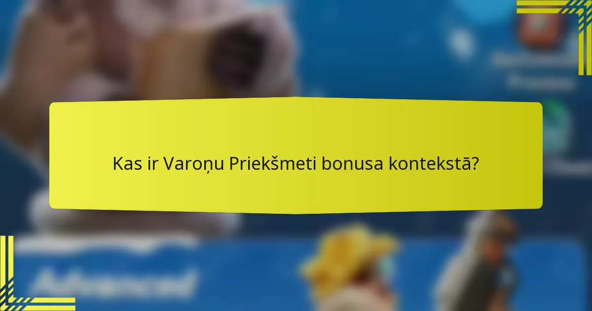 Kas ir Varoņu Priekšmeti bonusa kontekstā?