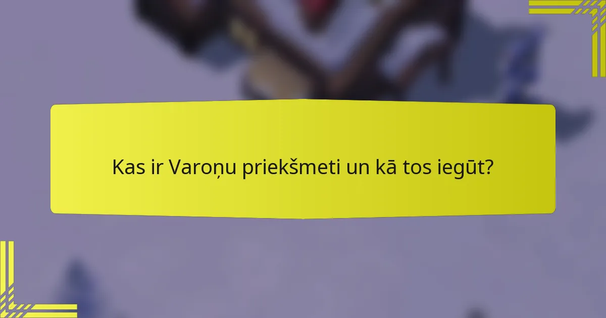 Kas ir Varoņu priekšmeti un kā tos iegūt?