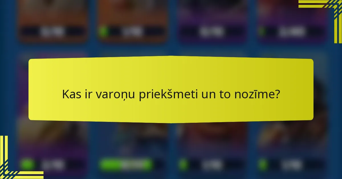 Kas ir varoņu priekšmeti un to nozīme?