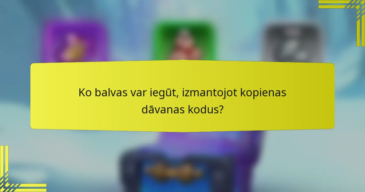 Ko balvas var iegūt, izmantojot kopienas dāvanas kodus?