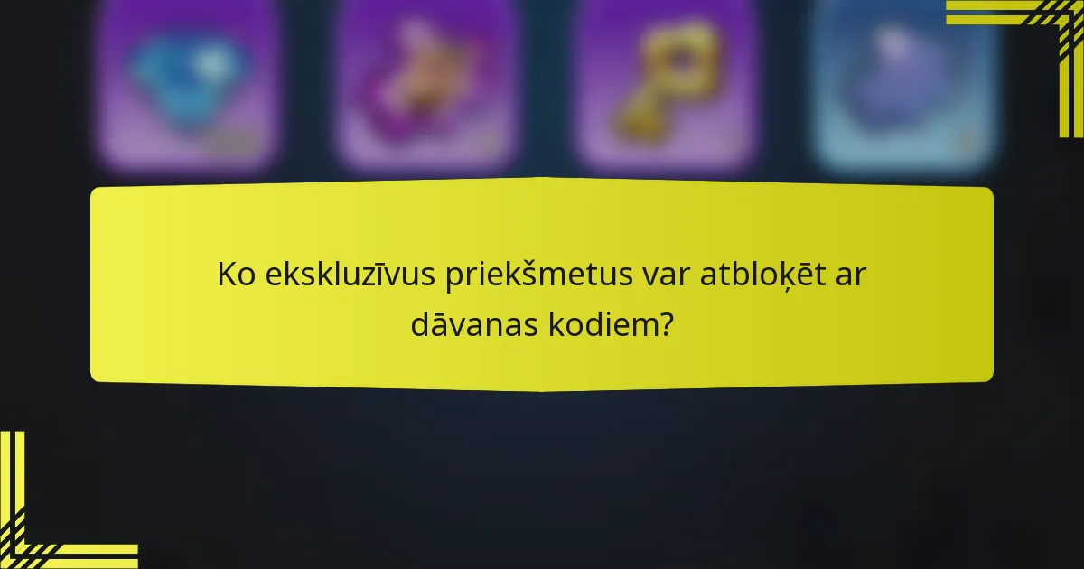 Ko ekskluzīvus priekšmetus var atbloķēt ar dāvanas kodiem?