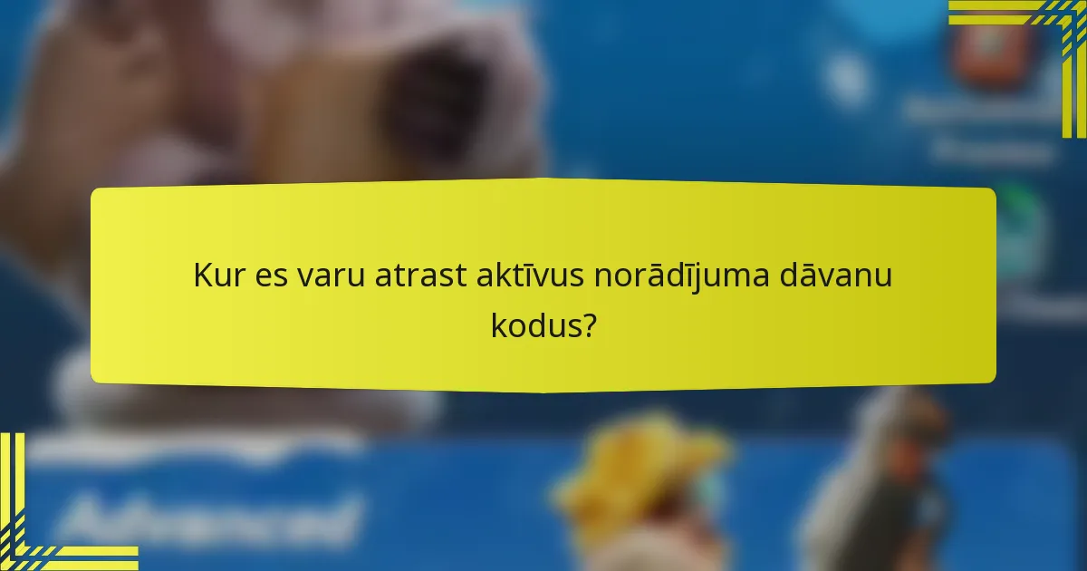 Kur es varu atrast aktīvus norādījuma dāvanu kodus?