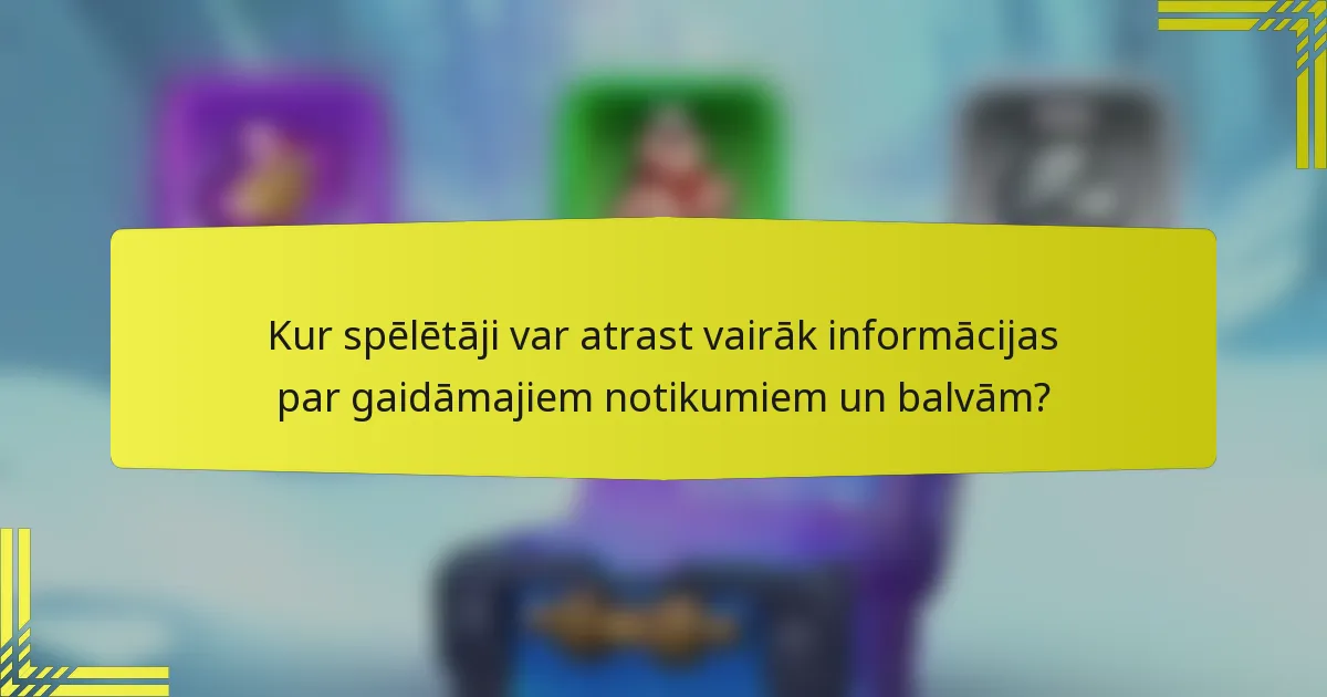 Kur spēlētāji var atrast vairāk informācijas par gaidāmajiem notikumiem un balvām?