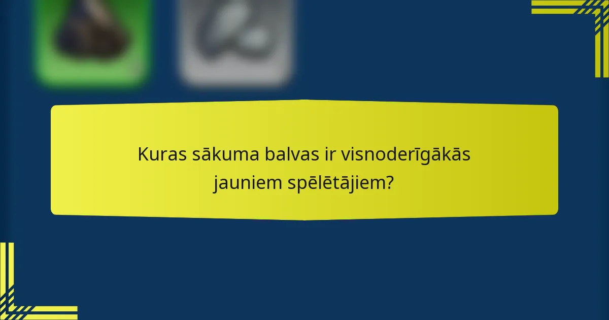 Kuras sākuma balvas ir visnoderīgākās jauniem spēlētājiem?