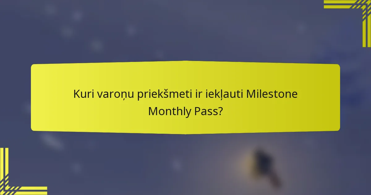 Kuri varoņu priekšmeti ir iekļauti Milestone Monthly Pass?